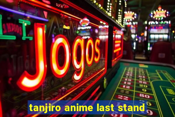 tanjiro anime last stand